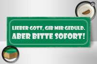 Holzschild Spruch 27x10cm lieber Gott gib Geduld sofort