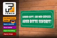 Holzschild Spruch 27x10cm lieber Gott gib Geduld sofort