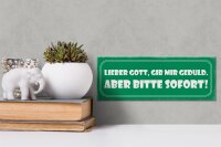 Holzschild Spruch 27x10cm lieber Gott gib Geduld sofort
