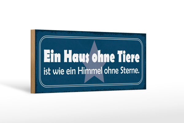 Holzschild Spruch 27x10cm Haus ohne Tiere wie Himmel ohne