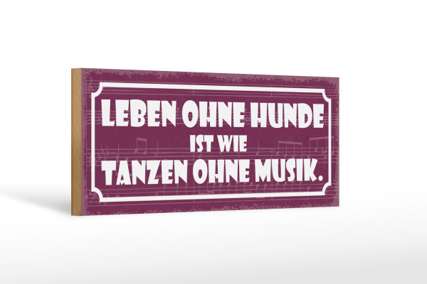 Holzschild Spruch 27x10cm Leben ohne Hunde wie Tanzen ohne