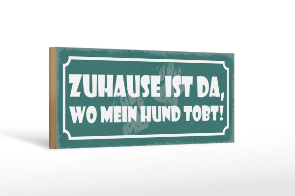 Holzschild Spruch 27x10cm Zuhause ist da wo mein Hund tobt
