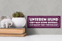 Holzschild Spruch 27x10cm unserem Hund gibt keine Befehle