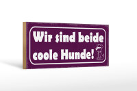 Holzschild Spruch 27x10cm wie sind beide coole Hunde