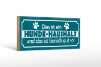 Holzschild Spruch 27x10cm dies ist ein Hund-Haushalt und