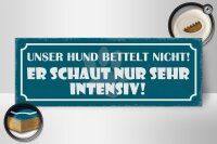 Holzschild Spruch 27x10cm unser Hund bettelt nicht er