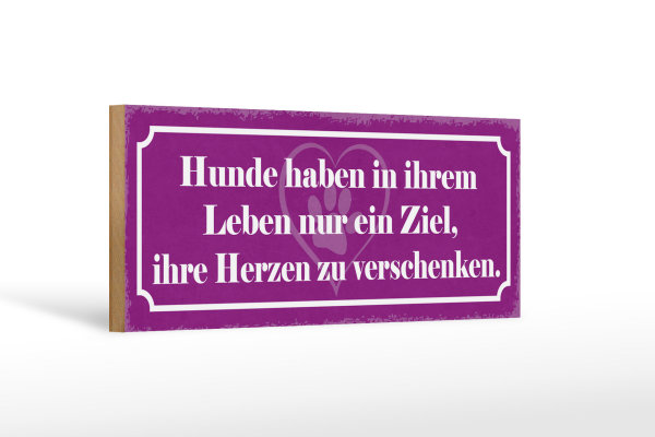Holzschild Spruch 27x10cm Hunde Ziel Herzen verschenken