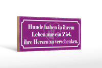 Holzschild Spruch 27x10cm Hunde Ziel Herzen verschenken
