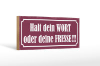 Holzschild Spruch 27x10cm halt dein Wort oder deine Fresse