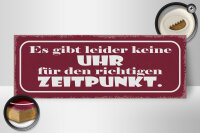 Holzschild Spruch 27x10cm keine Uhr für richtig Zeitpunkt