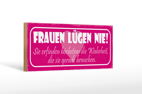 Holzschild Spruch 27x10cm Frauen lügen nie sie erfinden