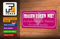 Holzschild Spruch 27x10cm Frauen lügen nie sie erfinden