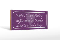 Holzschild Spruch 27x10cm Ruhe ist schön außer...