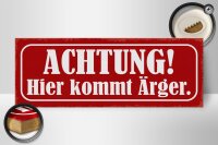 Holzschild Hinweis 27x10cm Achtung hier kommt Ärger