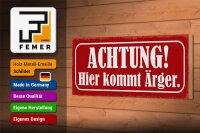 Holzschild Hinweis 27x10cm Achtung hier kommt Ärger