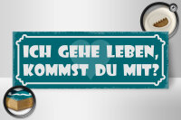 Holzschild Spruch 27x10cm ich gehe leben kommst du mit