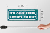 Holzschild Spruch 27x10cm ich gehe leben kommst du mit