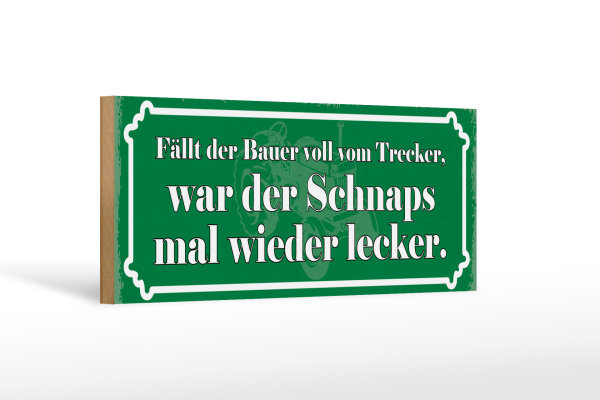 Holzschild Spruch 27x10cm fällt Bauer vom Trecker Schnaps