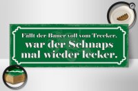 Holzschild Spruch 27x10cm fällt Bauer vom Trecker Schnaps