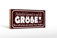 Holzschild Spruch 27x10cm Kaffee wer will kleine Tasse
