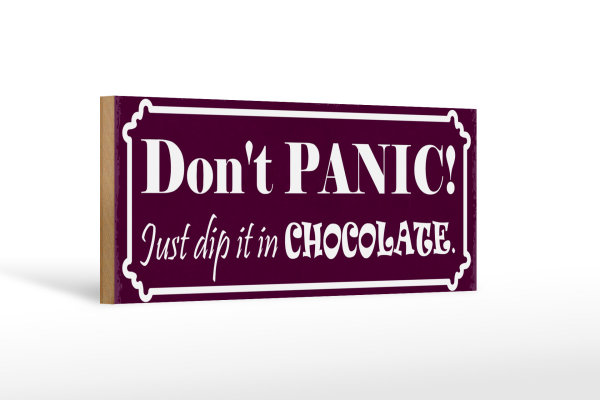 Holzschild Spruch 27x10cm don`t Panic just dip Chocolate