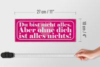 Holzschild Spruch 27x10cm du bist nicht alles aber ohne