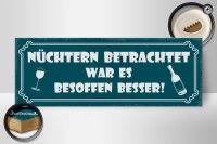 Holzschild Spruch 27x10cm besoffen war es besser