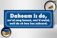 Holzschild Spruch 27x10cm Dahoam is do wo`sd song konnst