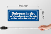 Holzschild Spruch 27x10cm Dahoam is do wo`sd song konnst