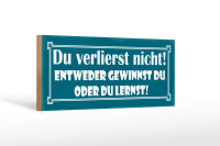 Holzschild Spruch 27x10cm entweder gewinnst oder du lernst