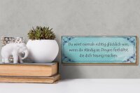 Holzschild Spruch 27x10cm niemals richtig glücklich wenn