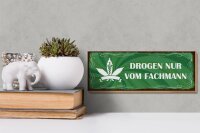 Holzschild Spruch 27x10cm Drogen nur vom Fachmann