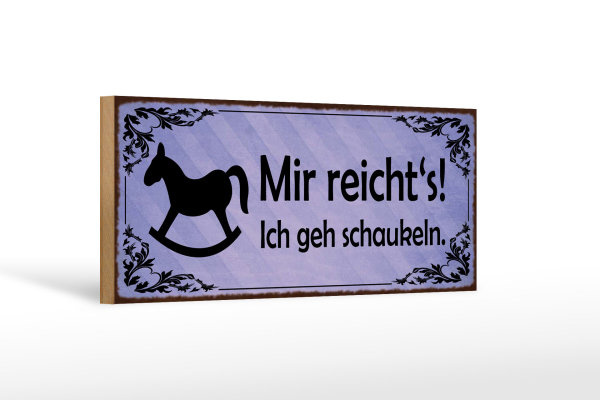 Holzschild Spruch 27x10cm mir reicht`s ich geh schaukeln