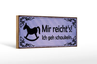 Holzschild Spruch 27x10cm mir reicht`s ich geh schaukeln