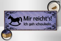 Holzschild Spruch 27x10cm mir reicht`s ich geh schaukeln