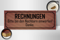 Holzschild Spruch 27x10cm Rechnungen bitte bei Nachbarn