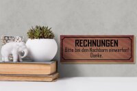Holzschild Spruch 27x10cm Rechnungen bitte bei Nachbarn