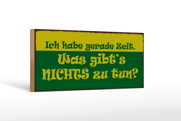 Holzschild Spruch 27x10cm habe gerade Zeit nichts zu tun