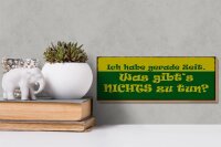Holzschild Spruch 27x10cm habe gerade Zeit nichts zu tun