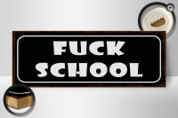 Holzschild Spruch 27x10cm Fuck school