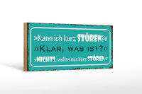 Holzschild Spruch 27x10cm kann ich kurz stören klar was