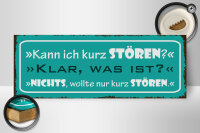 Holzschild Spruch 27x10cm kann ich kurz stören klar was