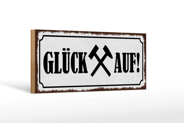 Holzschild Spruch 27x10cm Glück auf Hammer Bergbau