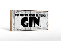 Holzschild Spruch 27x10cm Am Ende ergibt alles einen GIN