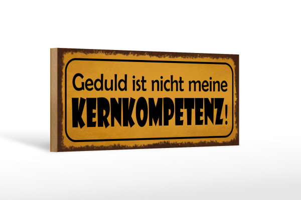 Holzschild Spruch 27x10cm Geduld nicht meine Kernkompetenz