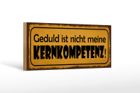 Holzschild Spruch 27x10cm Geduld nicht meine Kernkompetenz