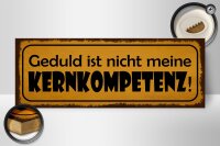 Holzschild Spruch 27x10cm Geduld nicht meine Kernkompetenz