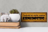 Holzschild Spruch 27x10cm Geduld nicht meine Kernkompetenz