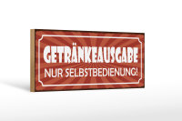 Holzschild Spruch 27x10cm Getränkeausgabe...