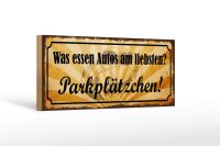 Holzschild Spruch 27x10cm was essen Autos Parkplätzchen